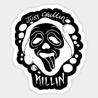 Just chillin killin Sticker